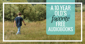 A 10-Year Old's Favorite (FREE) Audio Books